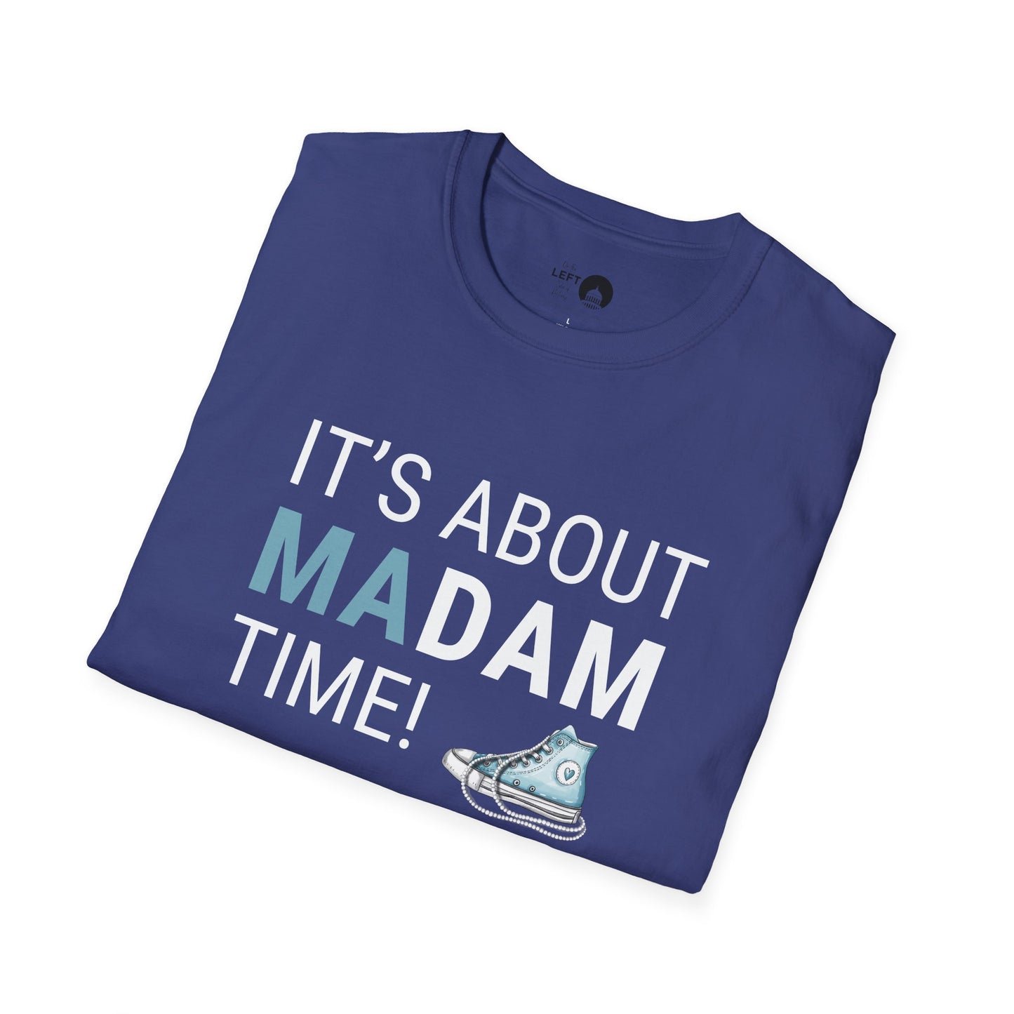 It's About Madam Time T Shirt