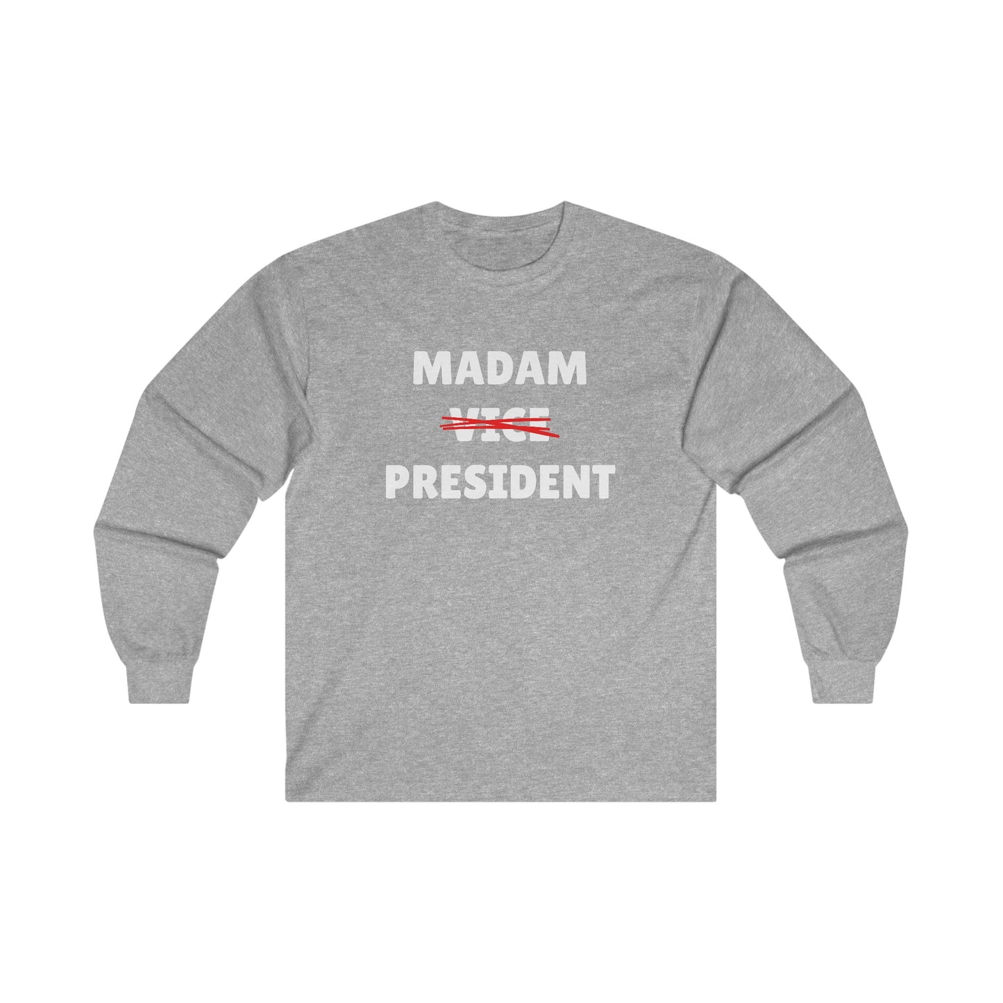 Madam (Vice) President Long Sleeve Tee