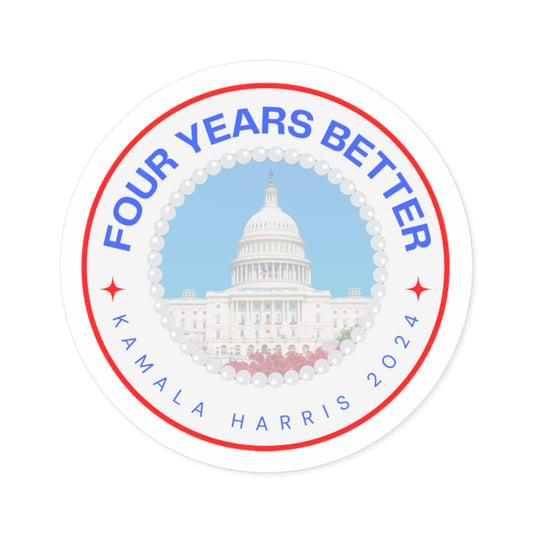 Four Years Better Sticker 2" round