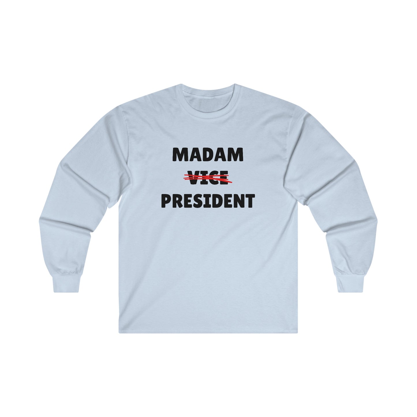 Madam (Vice) President Long Sleeve Tee