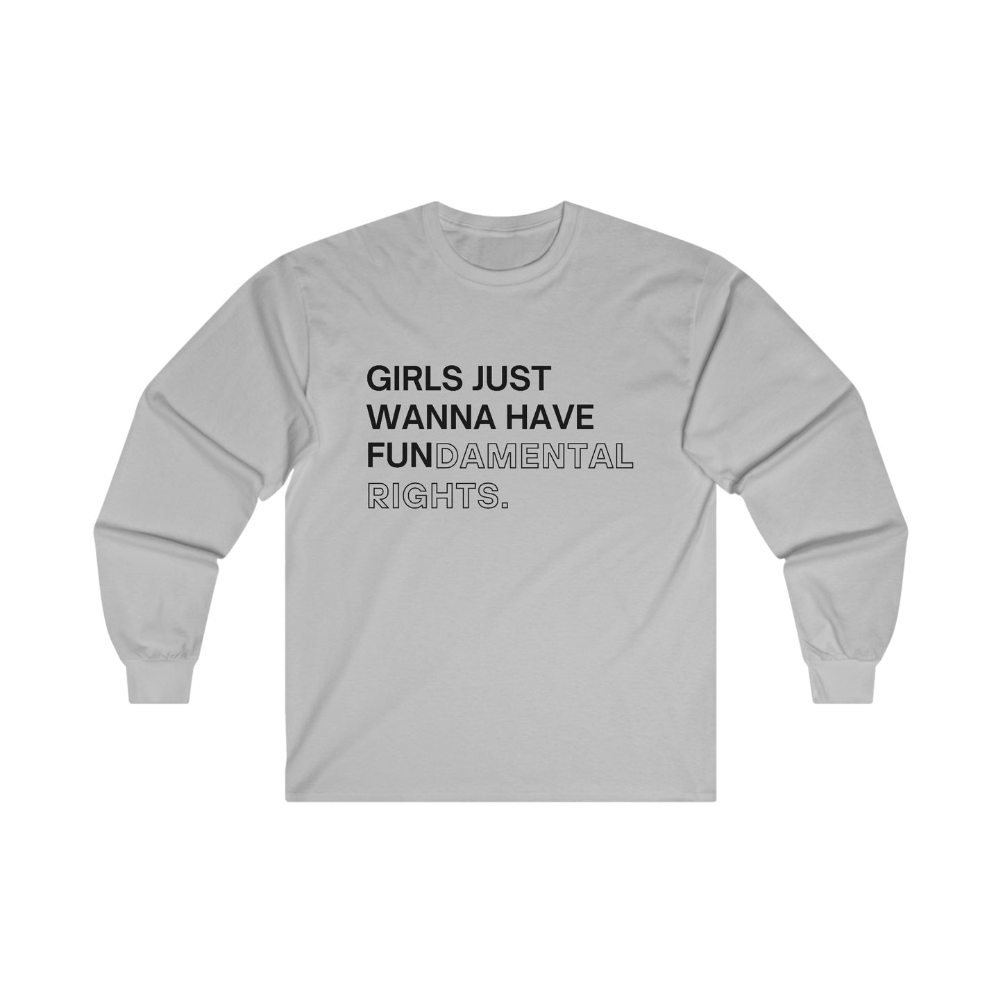 Girls Just Wanna Have Fun(damental Rights) Long Sleeve Tee