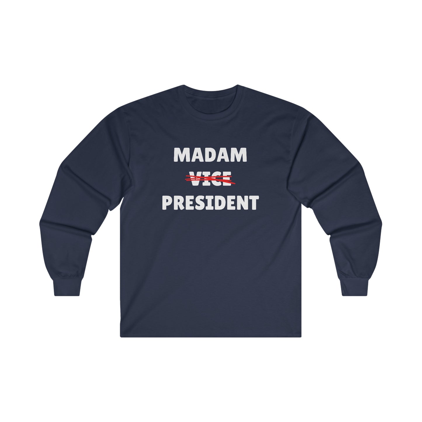 Madam (Vice) President Long Sleeve Tee