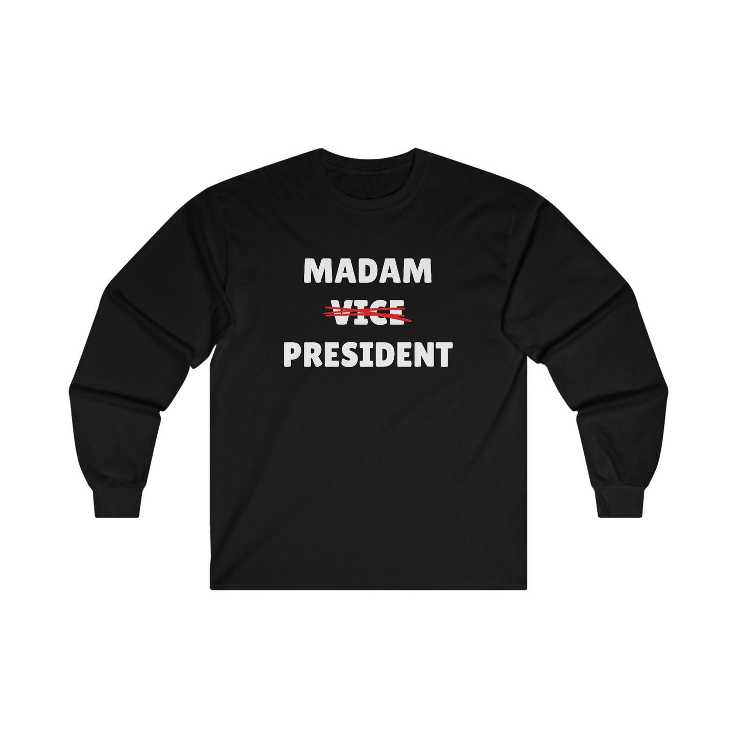 Madam (Vice) President Long Sleeve Tee