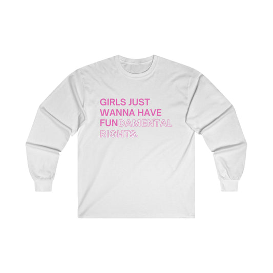 Girls Just Wanna Have Fun(damental Rights) Long Sleeve Tee