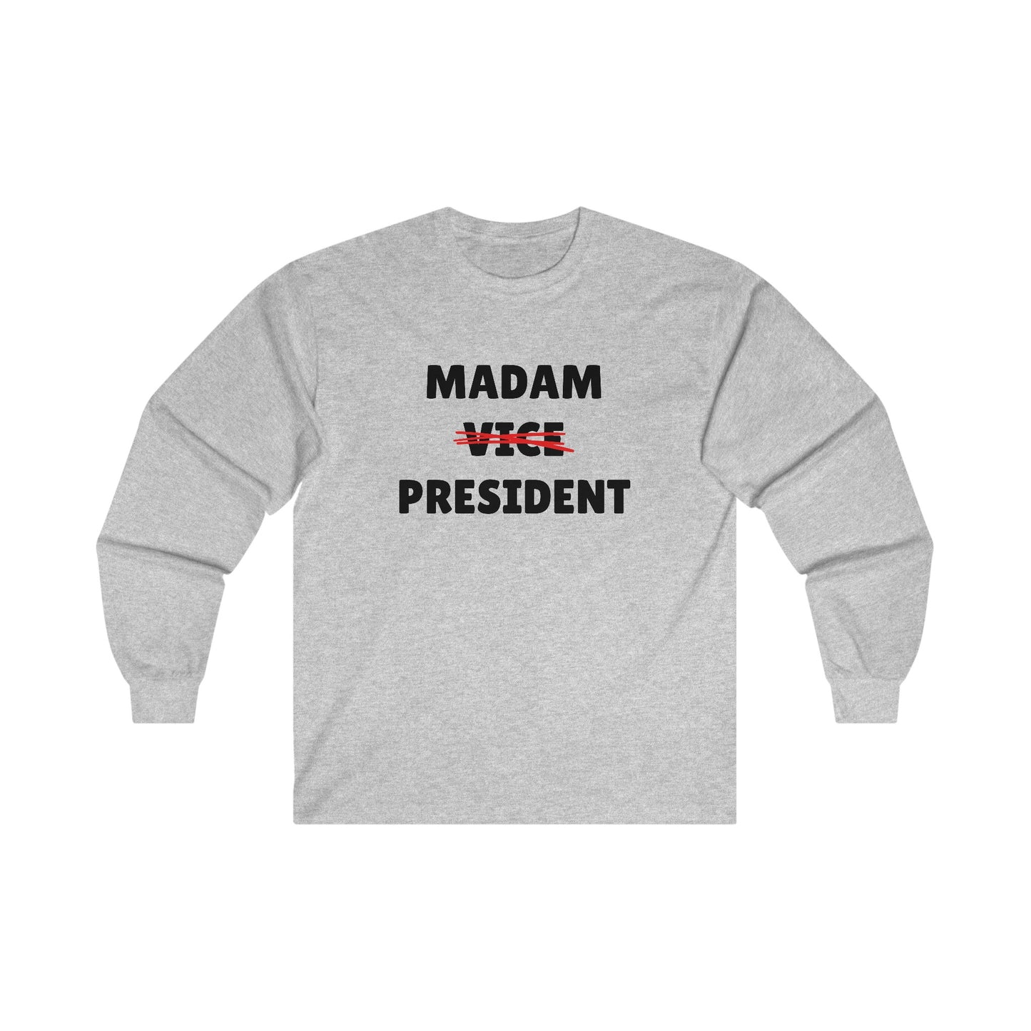 Madam (Vice) President Long Sleeve Tee