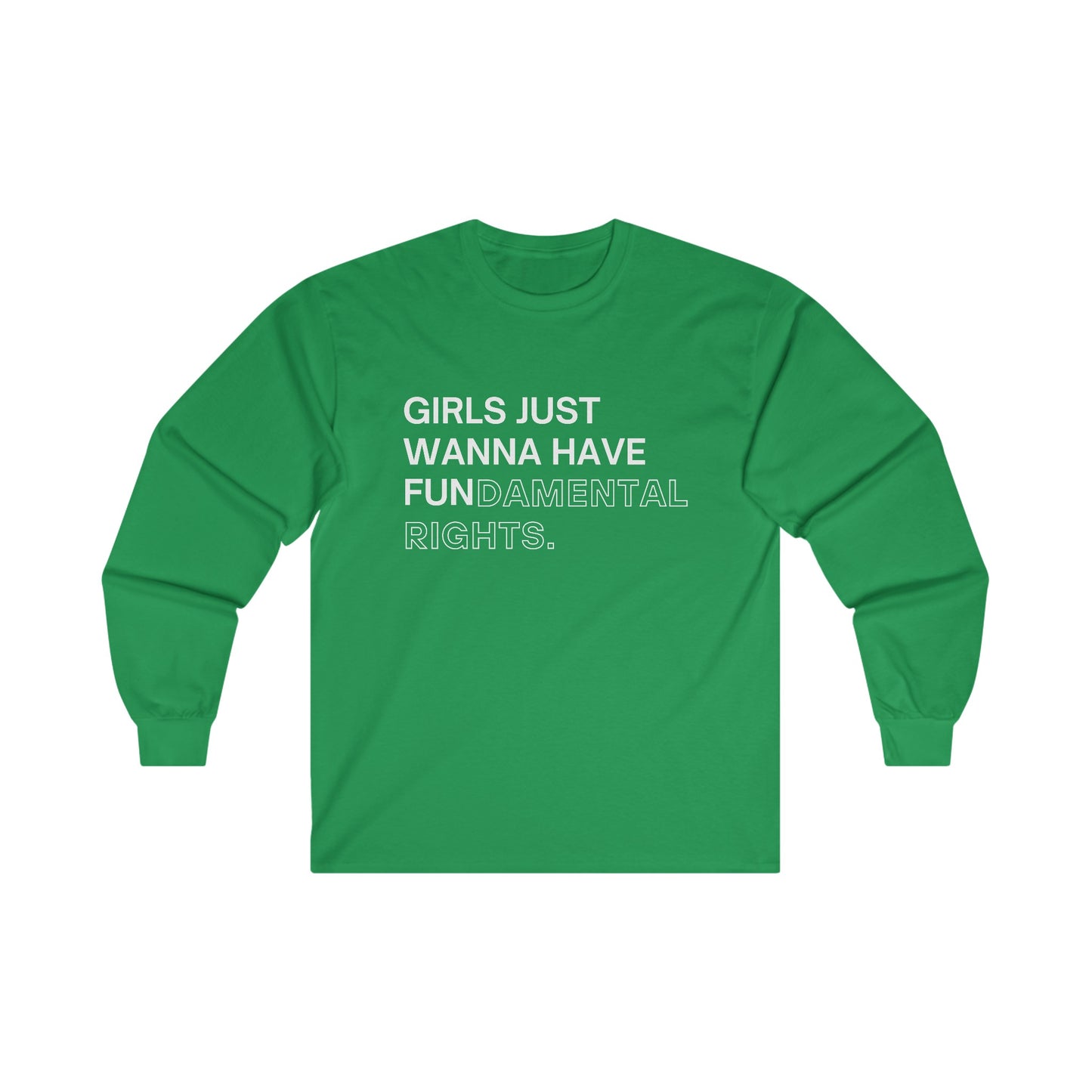 Girls Just Wanna Have Fun(damental Rights) Long Sleeve Tee