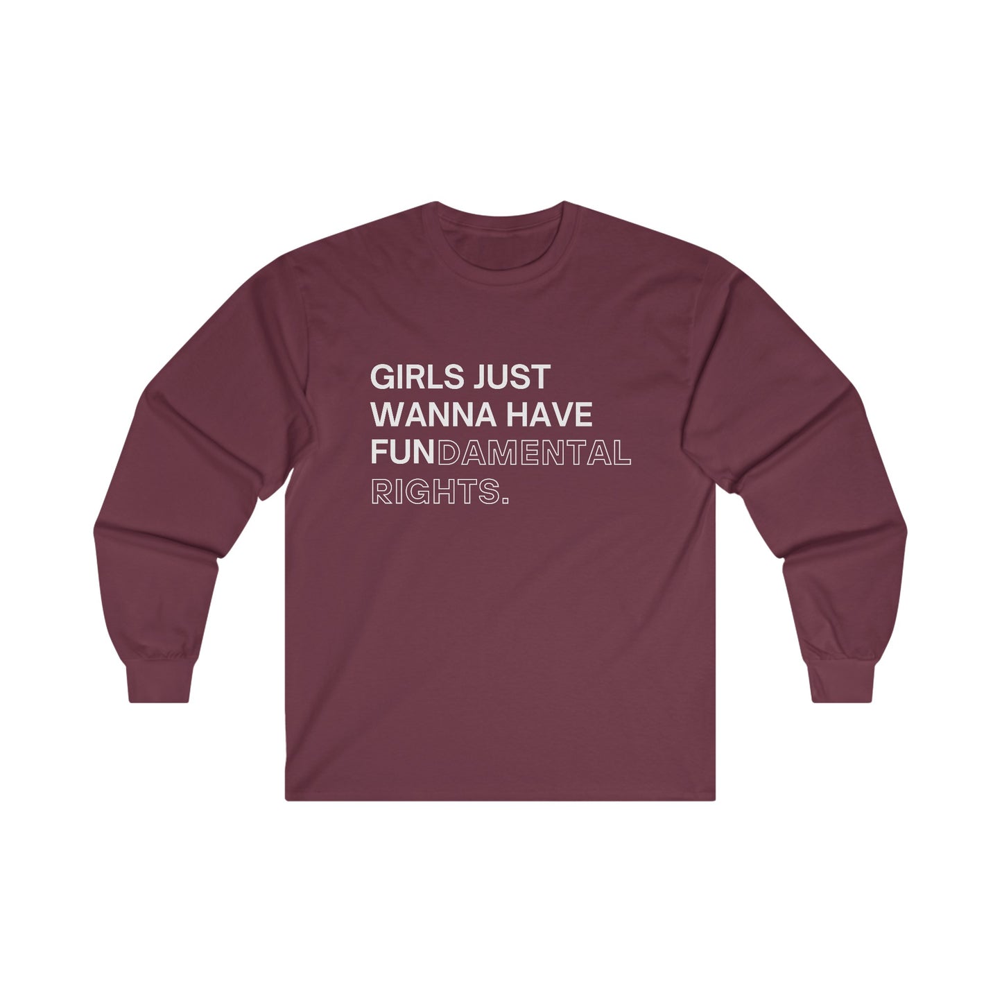 Girls Just Wanna Have Fun(damental Rights) Long Sleeve Tee