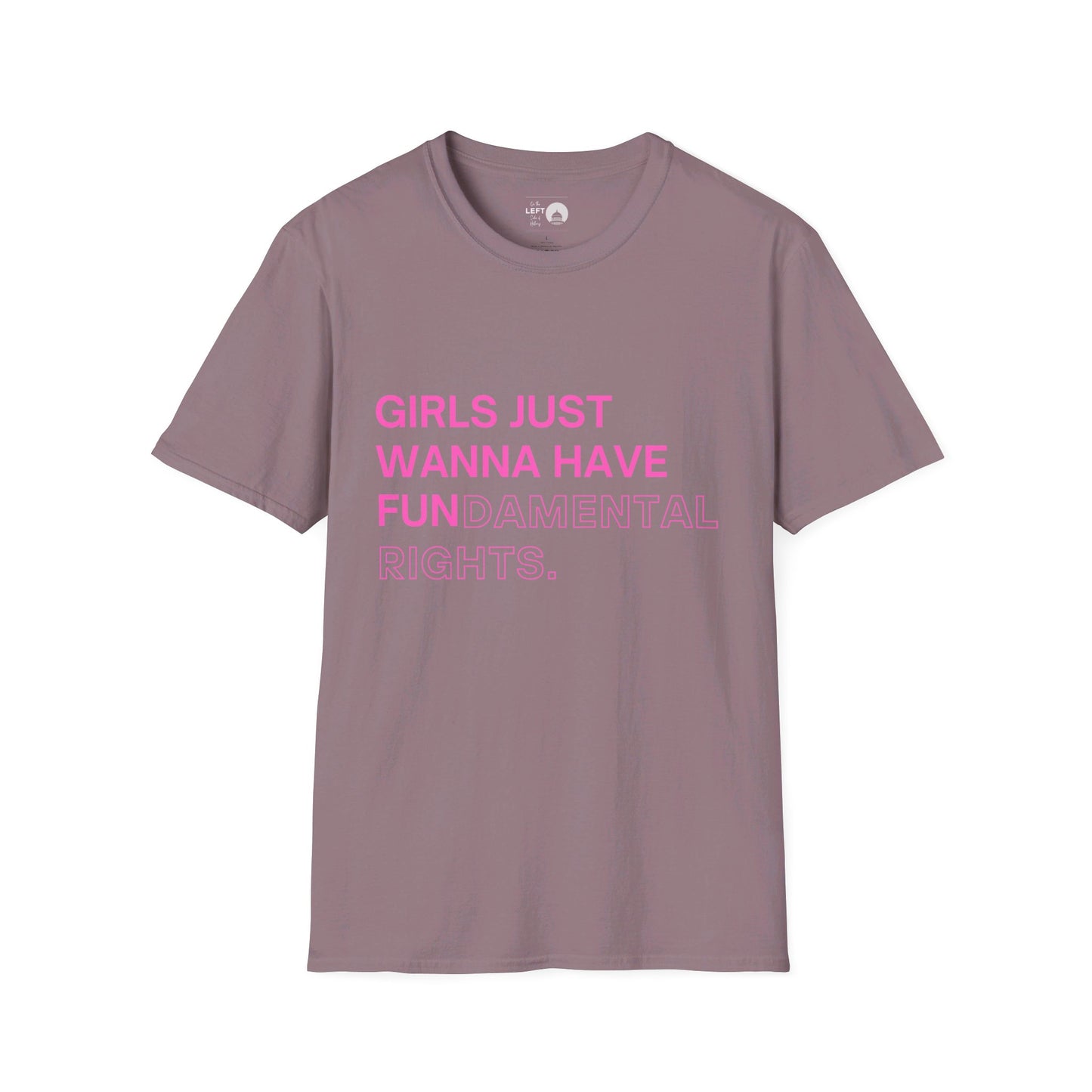 Girls Just Wanna Have Fun(damental Rights) T Shirt