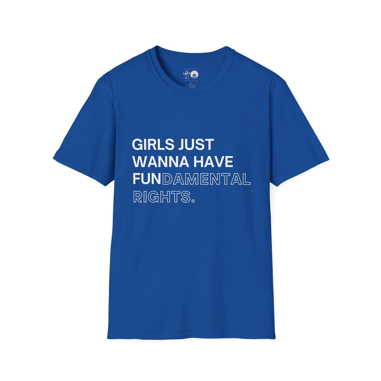 Girls Just Wanna Have Fun(damental Rights) T Shirt