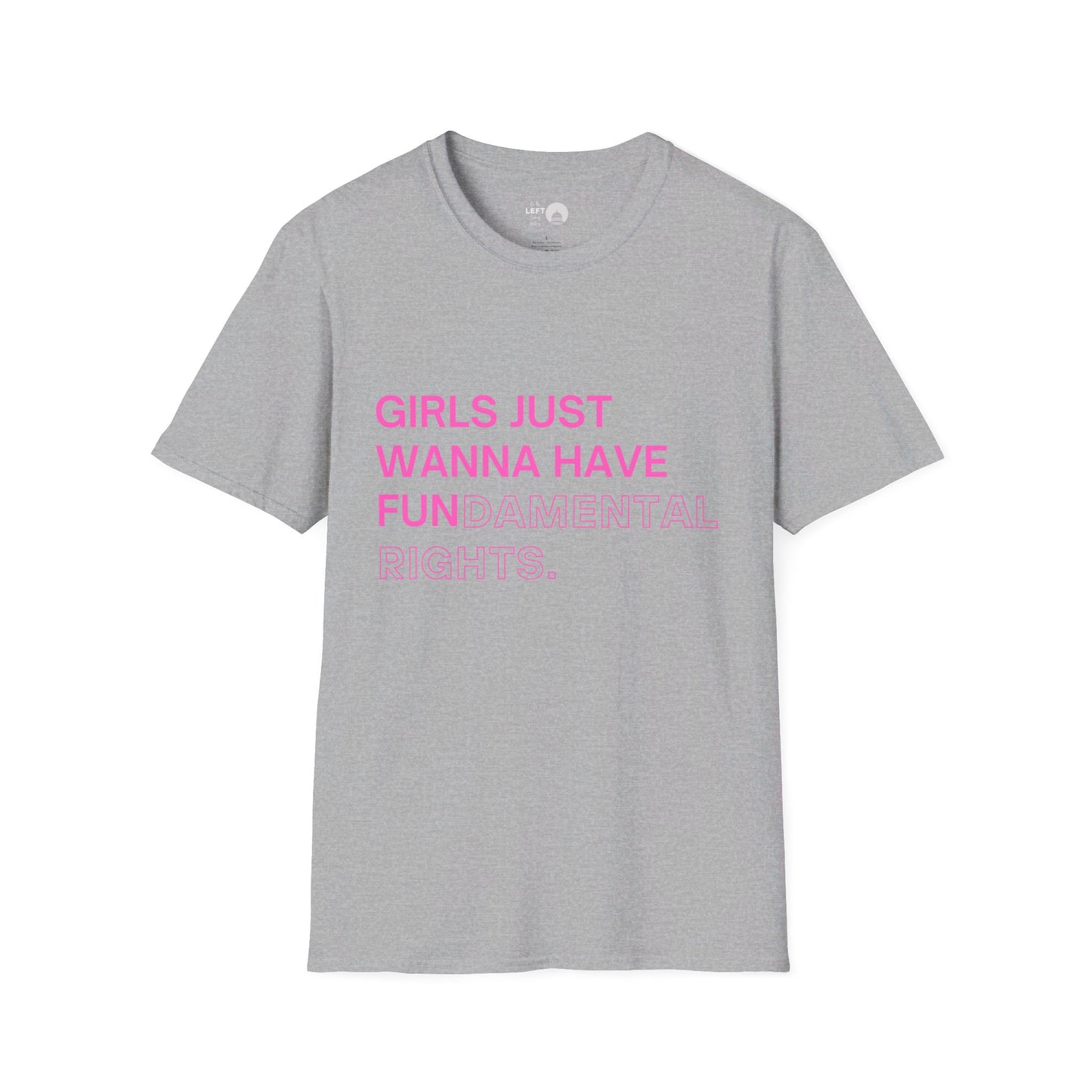 Girls Just Wanna Have Fun(damental Rights) T Shirt