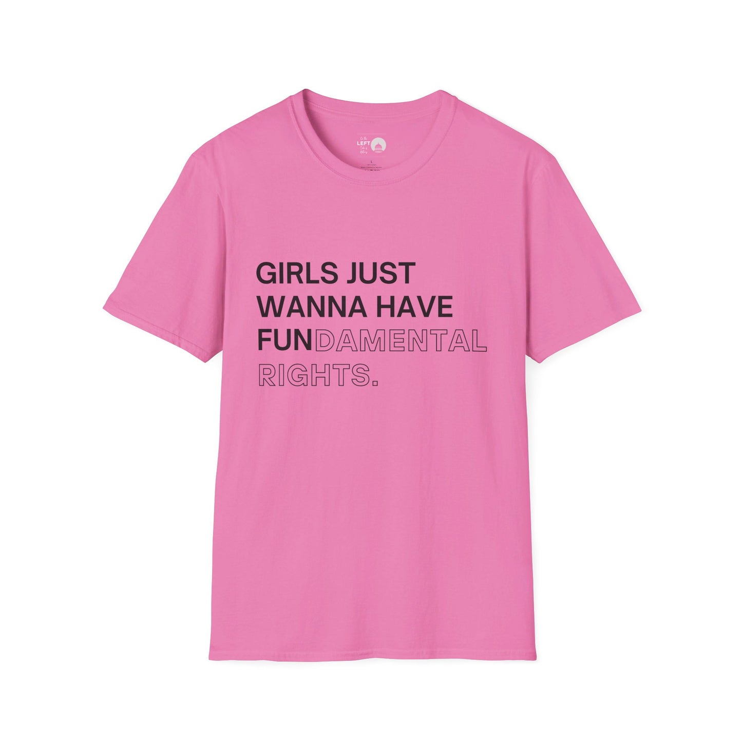 Girls Just Wanna Have Fun(damental Rights) T Shirt