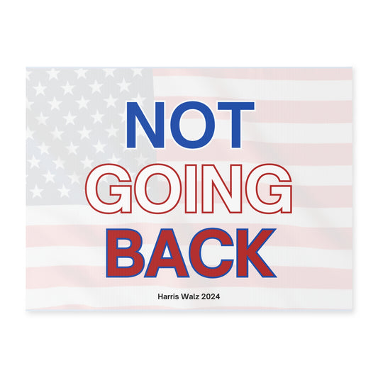 Not Going Back Yard Sign