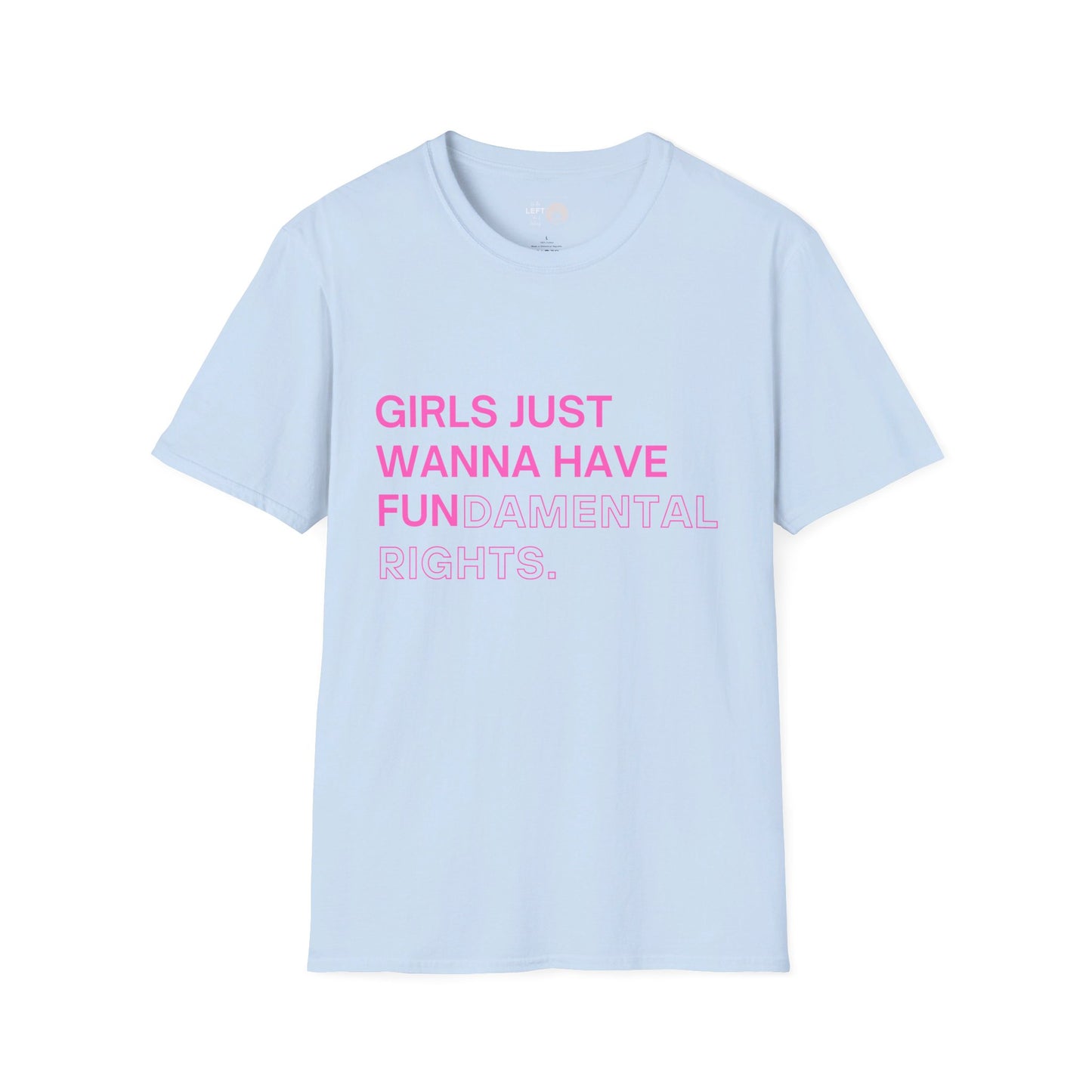 Girls Just Wanna Have Fun(damental Rights) T Shirt