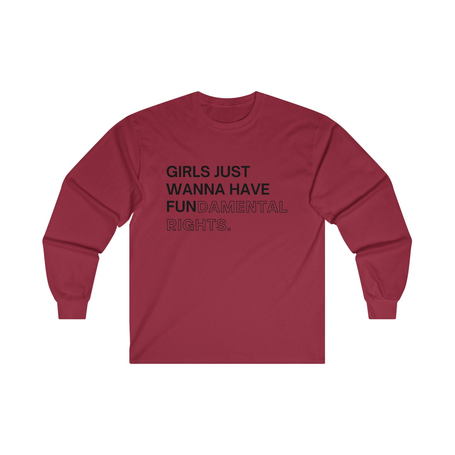 Girls Just Wanna Have Fun(damental Rights) Long Sleeve Tee