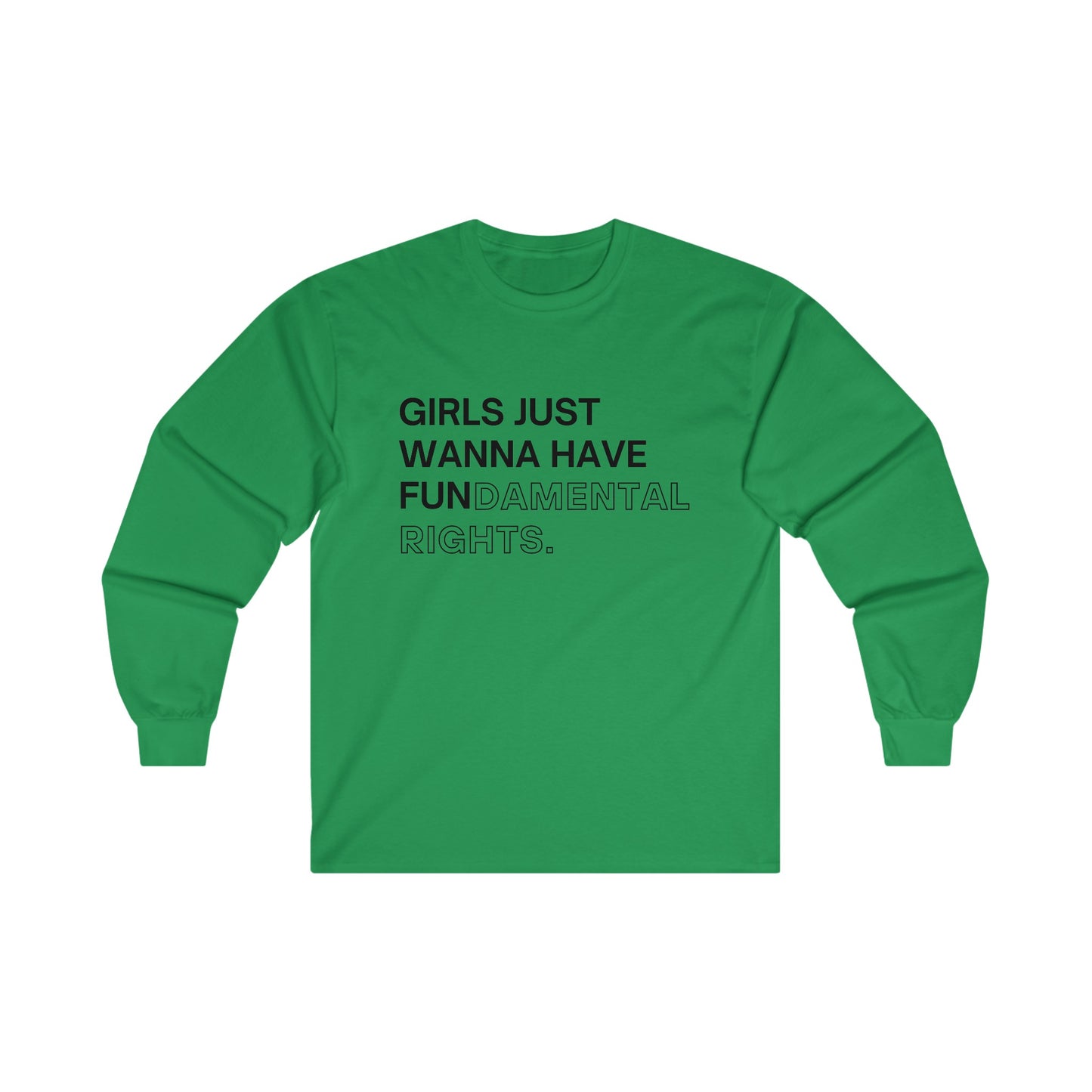 Girls Just Wanna Have Fun(damental Rights) Long Sleeve Tee