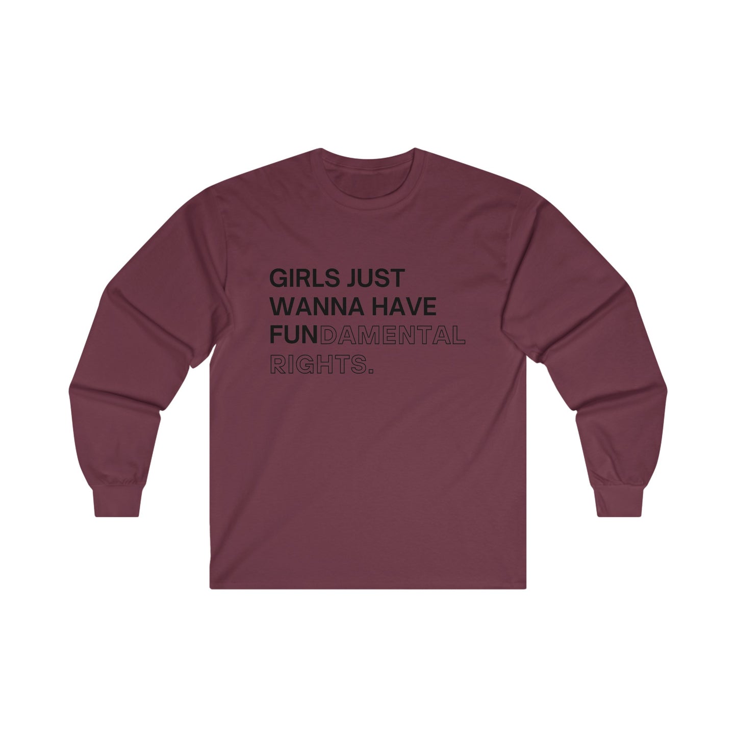 Girls Just Wanna Have Fun(damental Rights) Long Sleeve Tee