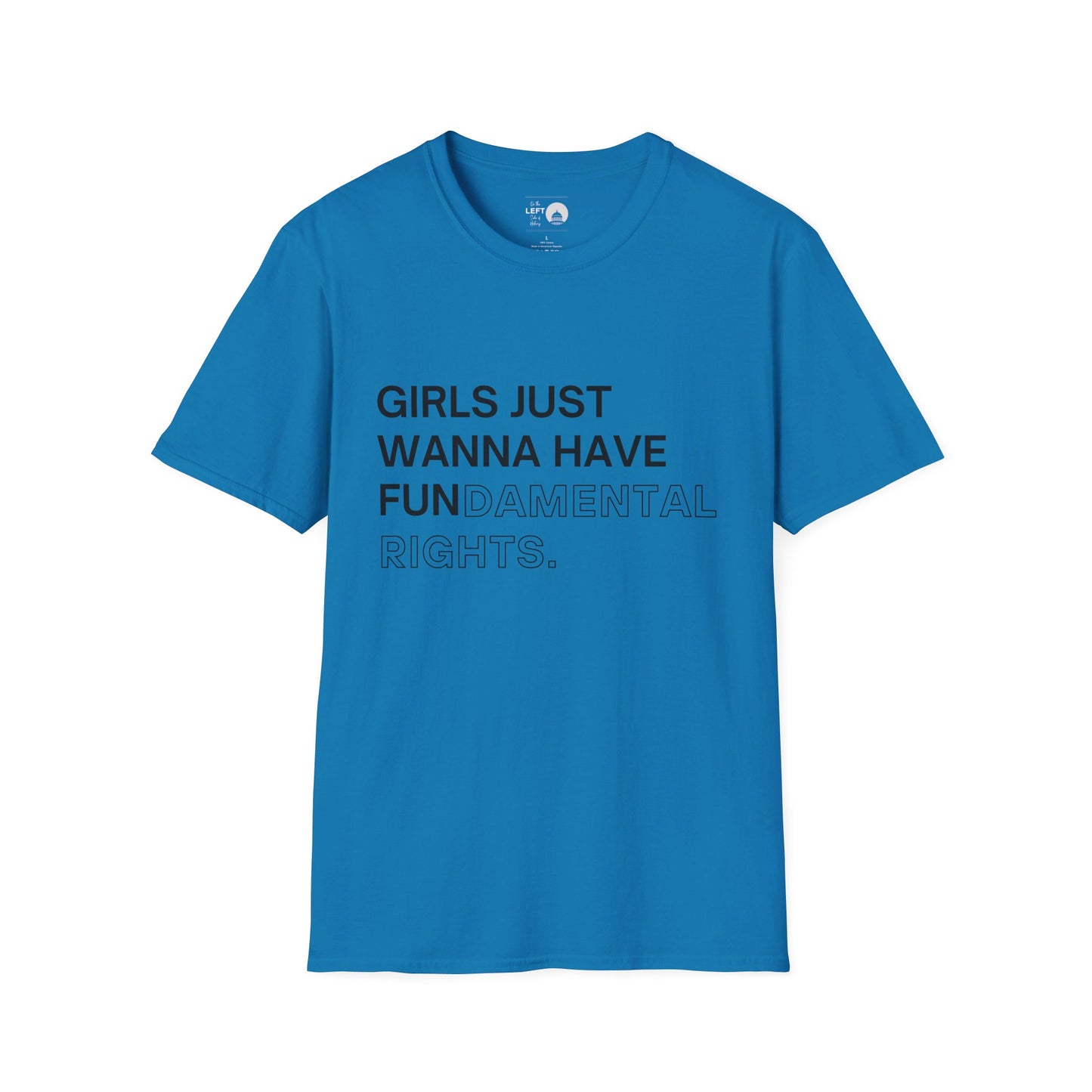 Girls Just Wanna Have Fun(damental Rights) T Shirt